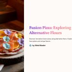 1 Fusion Pizza Exploring Alternative Flours